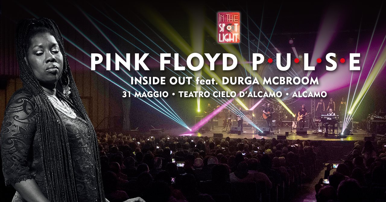 Pink Floyd Pulse - Inside Out and Durga McBroom - 31 maggio 2019 - In The Spot Light